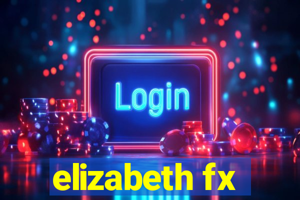 elizabeth fx